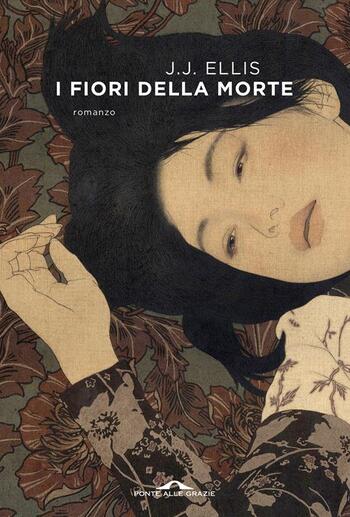 I fiori della morte di Ellis J. J. I fiori della morte di Ellis J. J.