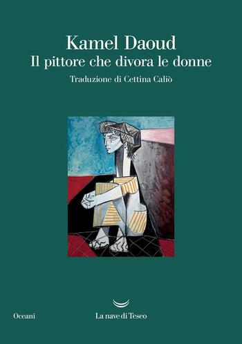 Il pittore che divora le donne di Kamel Daoud Il pittore che divora le donne di Kamel Daoud
