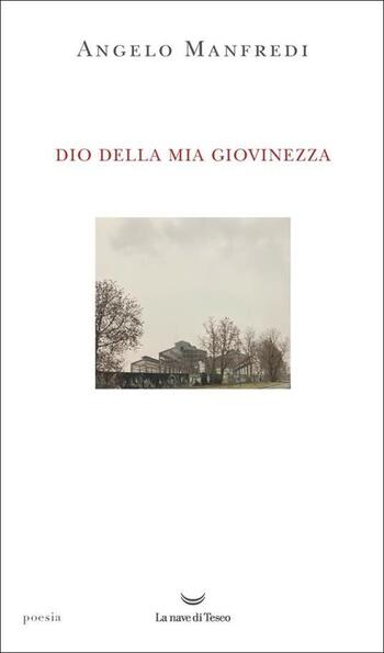 Dio della mia giovinezza di Angelo Manfredi Dio della mia giovinezza di Angelo Manfredi