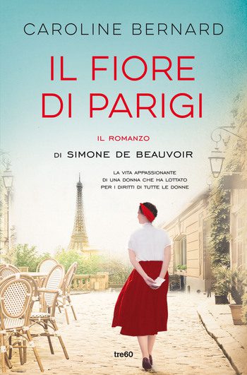 Il fiore di Parigi. Il romanzo di Simone de Beauvoirdi di Caroline Bernard