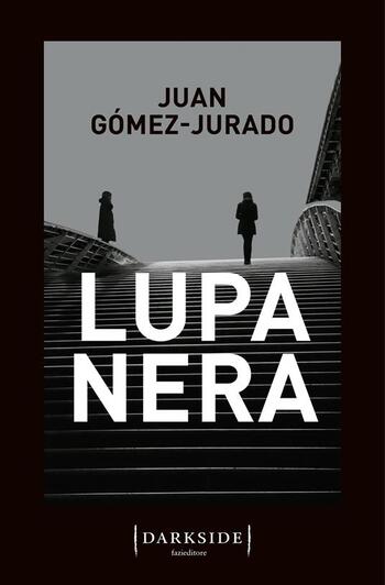Lupa Nera di Juan Gómez-Jurado Lupa Nera di Juan Gómez-Jurado