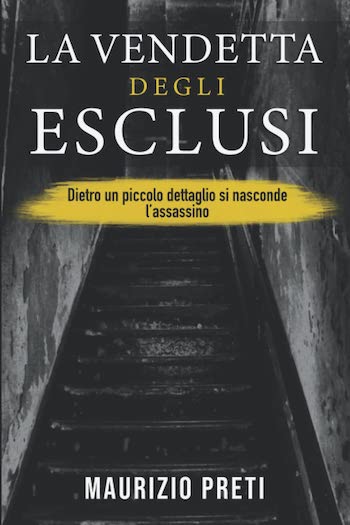 La vendetta degli esclusi: Maurizio Preti ci racconta il suo mondo noir