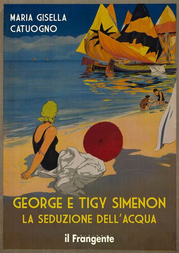 George e Tigy Simenon La seduzione dell’acqua di Maria Gisella Catuogno