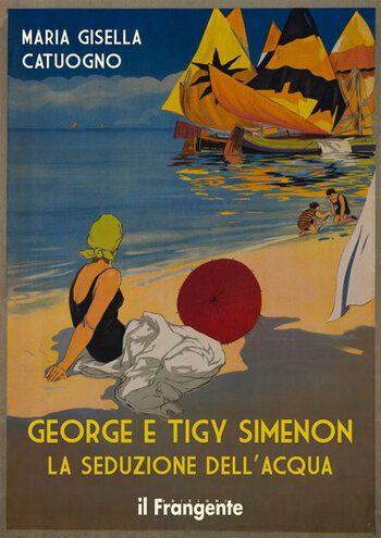 George e Tigy Simenon La seduzione dell’acqua di Maria Gisella Catuogno George e Tigy Simenon La seduzione dell’acqua di Maria Gisella Catuogno