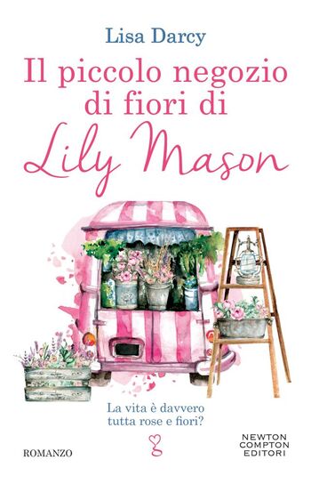 Il piccolo negozio di fiori di Lily Mason  di Lisa Darcy