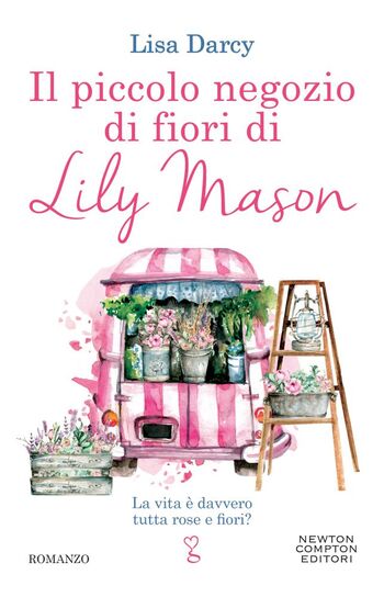 Il piccolo negozio di fiori di Lily Mason di Lisa Darcy Il piccolo negozio di fiori di Lily Mason di Lisa Darcy