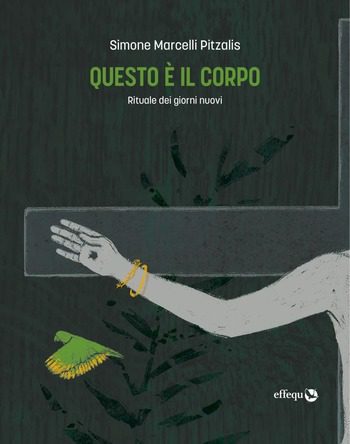 Questo è il corpo. Rituale dei giorni nuovi di Simone Marcelli Pitzalis Questo è il corpo. Rituale dei giorni nuovi di Simone Marcelli Pitzalis