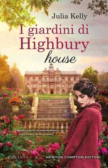 I giardini di Highbury House di Julia Kelly I giardini di Highbury House di Julia Kelly