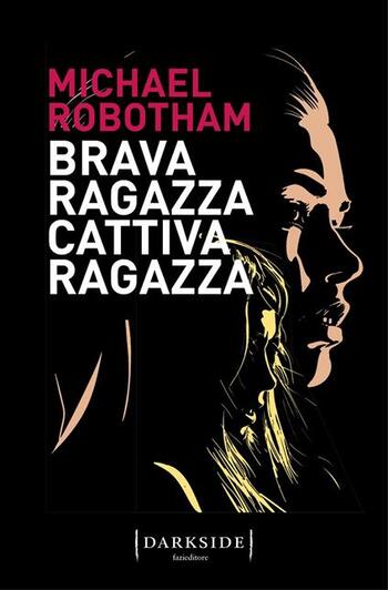 Recensione di Brava ragazza, cattiva ragazza di Michael Robotham Recensione di Brava ragazza, cattiva ragazza di Michael Robotham