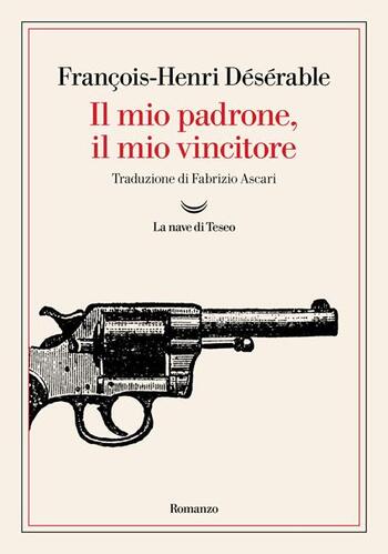 Recensione di Il mio padrone, il mio vincitore di François-Henri Désérable Recensione di Il mio padrone, il mio vincitore di François-Henri Désérable