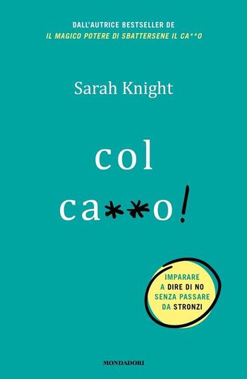 Col ca**o! di Sarah Knight Col ca**o! di Sarah Knight