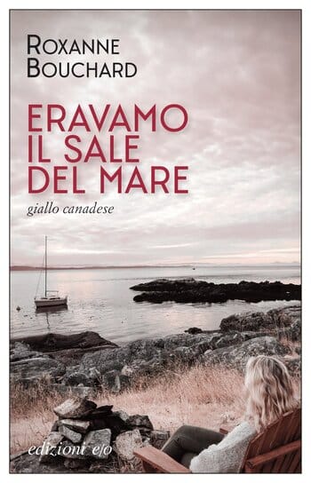 Recensione di Eravamo il sale del mare di Roxanne Bouchard