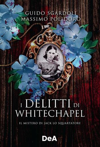 I delitti di Whitechapel di Guido Sgardoli e Massimo Polidoro