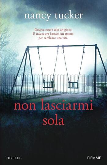 Non lasciarmi sola di Nancy Tucker