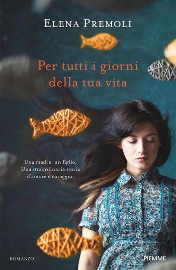 Per tutti i giorni della tua vita di Elena Premoli Per tutti i giorni della tua vita di Elena Premoli