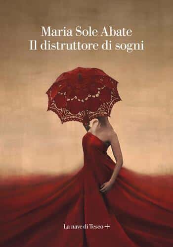 Recensione di Il distruttore di sogni di Maria Sole Abate Recensione di Il distruttore di sogni di Maria Sole Abate