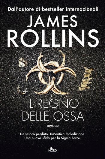 Il regno delle ossa di James Rollins Il regno delle ossa di James Rollins