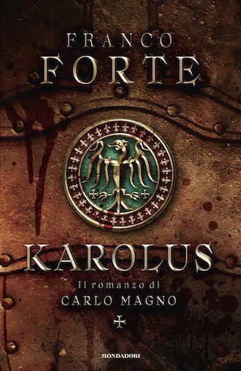 Karolus. Il romanzo di Carlo Magno di Franco Forte