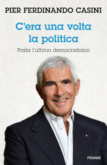 C’era una volta la politica di Pier Ferdinando Casini