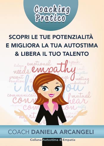 Recensione di Coaching pratico scopri le tue potenzialità e migliora la tua autostima & libera il tuo talento di Daniela Arcangeli