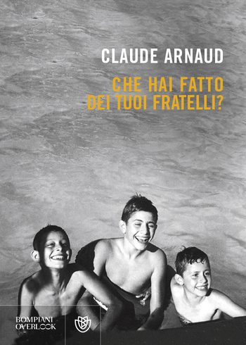 Recensione di Che hai fatto dei tuoi fratelli? di Claude Arnoud