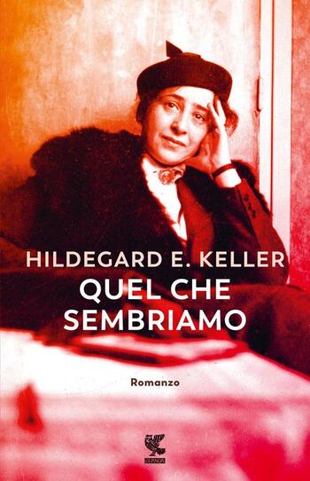 Recensione di Quel che sembriamo di Hildegard Elisabeth Keller Recensione di Quel che sembriamo di Hildegard Elisabeth Keller
