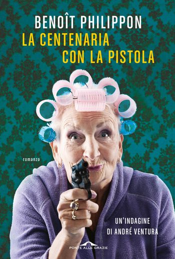 Recensione di La centenaria con la pistola di Benoit Philippon