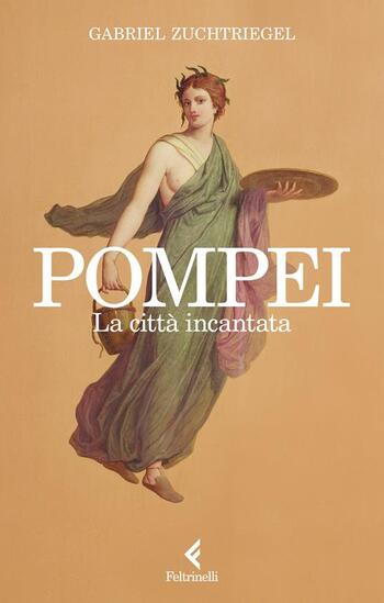 Recensione di Pompei. La città incantata di Gabriel Zuchtriegel