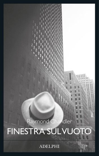 Recensione di Finestra sul vuoto di Raymond Chandler Recensione di Finestra sul vuoto di Raymond Chandler