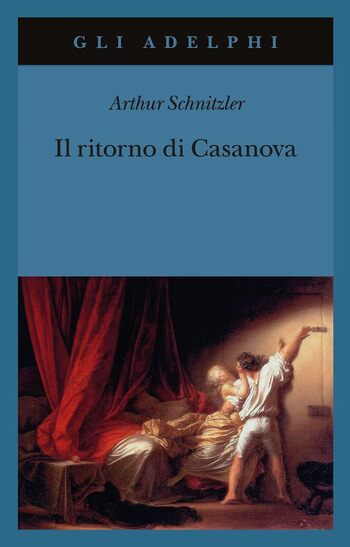 Recensione di Il ritorno di Casanova di Arthur Schnitzel Recensione di Il ritorno di Casanova di Arthur Schnitzel