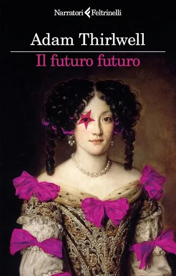Recensione di Il futuro futuro di Adam Thrilwell Recensione di Il futuro futuro di Adam Thrilwell