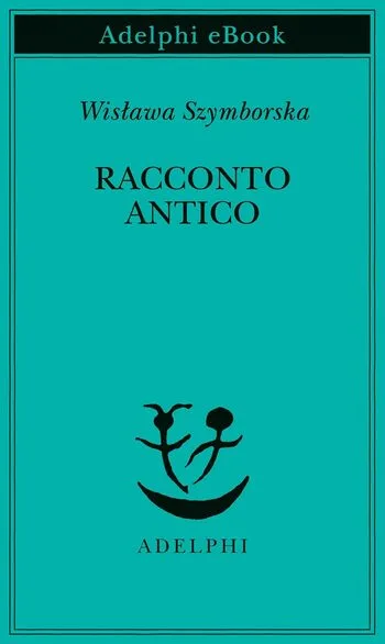 Recensione di Racconto antico di Wisława Szymborska