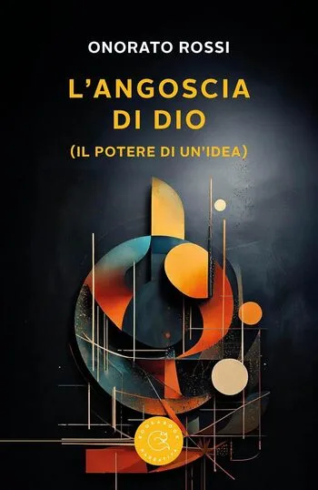 Recensione di L’angoscia di Dio (Il potere di un’idea) di Onorato Rossi